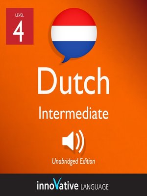 cover image of Learn Dutch - Level 4: Intermediate Dutch, Volume 1